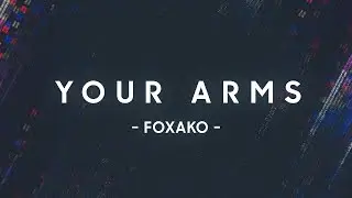 Foxako - Your arms (No copyright)
