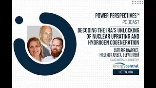 'Nuclear Uprating, H2 Cogeneration' with INL's Svetlana Lawrence, Frederick Joseck, Levi Larsen