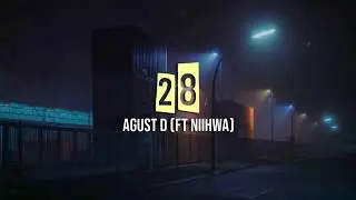 Agust D - 28 (Ft NiiHWA) [INDO LIRIK]