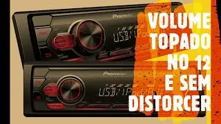 COMO AUMENTAR O VOLUME DO APARELHO PIONNER NO MÁXIMO SEM DISTORCER
