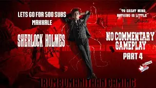 Sherlock Holmes Chapter One Part 4 No Commentary Gameplay| Road to 500 Subs | Irumbumanithan Gaming