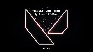 Valorant Main Theme - Epic Orchestral Hybrid Cover