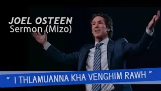 I thlamuanna kha venghim rawh.Joel Osteen Mizo Sermon.