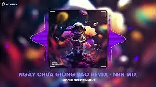 Ngày Chưa Giông Bão Remix - KashMoy Mix x Mochi Entertainment || Nhạc Đi Cảnh Hay 2023