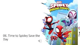06  Time to Spidey Save the Day
