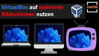 Mehrere Monitore nutzen - VirtualBox | PathTM