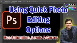 How to use Hue & Saturation / Levels and Curves in Photoshop/ Basic Editing (Photoshop Tutorial - 6)