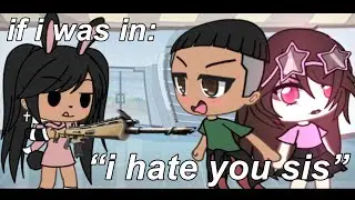 If I Was In “I Hate You Sis” || Gacha Skit || Gacha Life