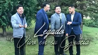 Vivo en su Gracia - Cuarteto Legado (Video Oficial)