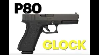 Glock P80:The Glock You Can’t Buy in 2021