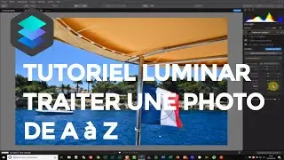 Tutoriel Luminar : développement d'un fichier RAW de A à Z