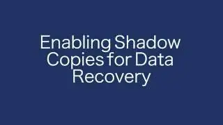 Enabling Shadow Copies for Data Recovery