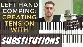 Left Hand Comping Techniques: Tonal Shifts, Chord Substitutions & Tension [Jazz Piano Tutorial]
