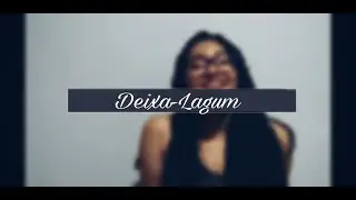 Cover Deixa-Lagum ft.Ana Gabriela