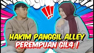 HAKIM PANGGIL ALLEY PEREMPUAN GIL4 ! - TAK PUAS HATI RICO & ALLEY DAN YEEN & HAKIM !