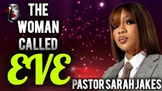 The woman called eve/pastor Sarah Jakes
