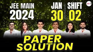 JEE Main 2024 Paper Solutions - 30th Jan - Shift 2 | JEE 2024 Paper Discussion 