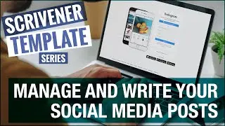 Organize And Manage Your Social Media Posts in Scrivener |  A Scrivener Tutorial And Template