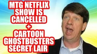 MTG Netflix Show Is Cancelled + Cartoon Ghostbusters MTG Secret Lair