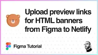 Figma Tutorial: Upload preview links for HTML banners from Figma to Netlify