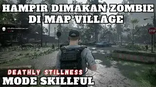 ZOMBIE DI MAP VILLAGE LEBIH GALAK !!! DEATHLY STILLNESS