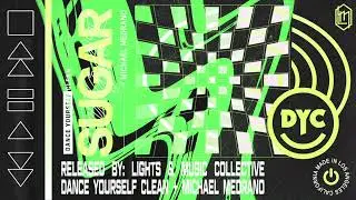 Dance Yourself Clean & Michael Medrano - Sugar [Official Audio]