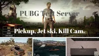 PUBG Test Server - Pickup Truck, Jet ski and Kill Cam.