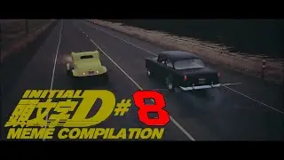INITIAL D MEME COMPILATION #8