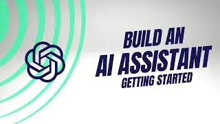 How to create an Ai assistant with OpenAi