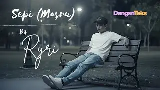 Ryri – Sepi (Masru) | Lirik Indonesia | Lagu Terbaru 2025 | Official Music Video