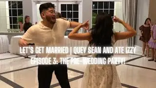 Let's Get Married | QueySean and Ate Izzy - Episode 3: The Pre-Wedding Party!