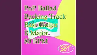 PoP Ballad Backing Track for Bass Guitar in B Major 80 BPM, Vol. 1