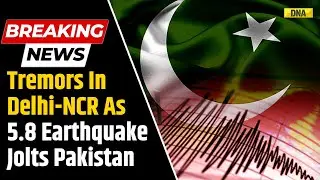 Earthquake Tremors In Delhi NCR: 5.8 Magnitude Earthquake Jolts Pakistan, Tremors Felt In India