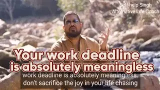 🧑‍💼 Work deadlines | Self-help Singh | Do Nothing Guru