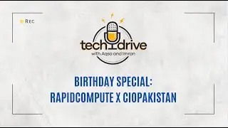 TechDrive: Birthday Special ~ RapidCompute x CIO Pakistan