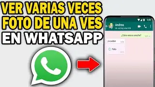 Cómo Volver a Ver Fotos de una Sola Vez en WhatsApp 2025 Paso a Paso