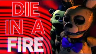 [FNAF/SFM] Die In A Fire Remix - Part For @wazo_fnaf