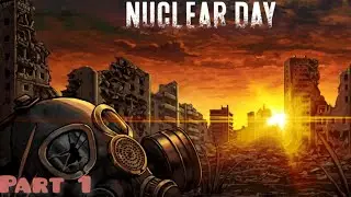 Nuclear Day Survival GamePlay (Part 1) / 