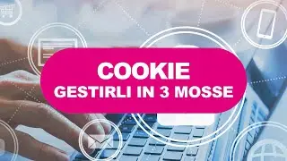 Cookie. Nuove regole 2022. Come gestirli