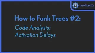 How to Funk Trees #2: Code Analysis - Activation Delays