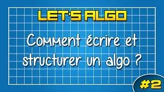 LET'S ALGO 2 - Ecrire et structurer un algorithme