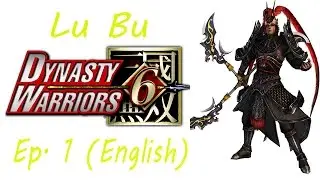 Dynasty Warriors 6 Lu Bu Ep. 1 Chapter 1 - Battle Of Xia Pi (Eng. Ver)
