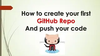 Creating Your First GitHub Repository and Pushing Code