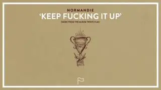 Normandie - Keep Fucking It Up (Official Audio Stream)