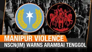Manipur LIVE | Naga group, NSCN-IM warns Arambai Tenggol over the treatment of Christians in Manipur