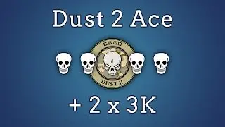CSGO - Ace & 2 x 3K on Dust 2