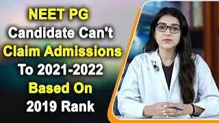 NEET PG Candidate Can't Claim Admissions To 2021 2022 Based On 2019 Rank