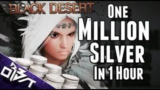 Black Desert Online | One MILLION Silver in ONE HOUR!