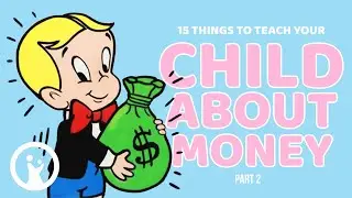 15 Things To Teach Your Child About MONEY PART 2