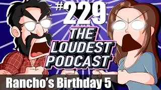 THE LOUDEST PODCAST #229: Rancho’s Birthday 5: Daniel Larson Pulls The Fire Alarm At Olive Garden